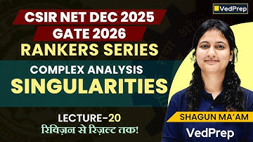 Complex Analysis: Singularities | Rankers Series Lecture 20 | CSIR NET Dec 2025 | GATE 2026