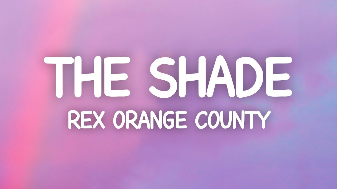 Rex Orange County   The Shade Lyrics