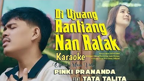 Di Ujuang Rantiang Nan Ratak - Versi Pingki Prananda Feat Tata Talita ( Karaoke ) Duet