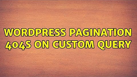 Wordpress: Pagination 404s on custom query (2 Solutions!!)