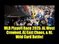 MLB Playoff Race 2025: AL West Crowned, AL East Chaos, &amp; NL Wild Card Battle!