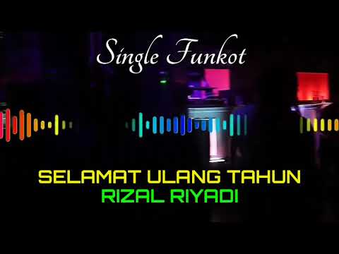 SELAMAT ULANG TAHUN RIZAL RIYADI SINGLE FUNKOT