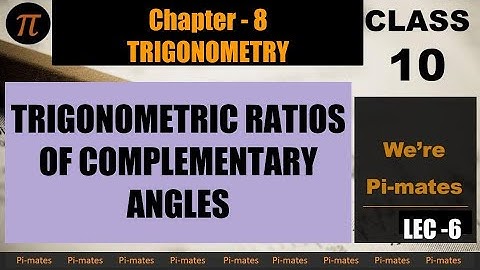 Lec-6 || TRIGONOMETRIC RATIOS OF COMPLEMENTARY ANGLES|| Chapter-8 Trigonometry|| Class 10