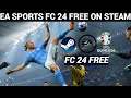EA SPORTS FC 24 FREE 🔥🔥 ON STEAM WITH UEFA EURO 2024 UPDATE
