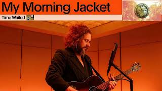 My Morning Jacket - Time Waited (Mallard Extended ReWork)