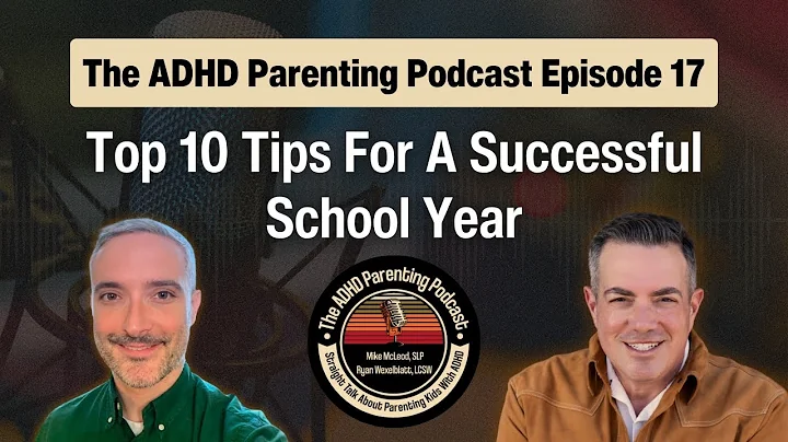 Ep. 17 The ADHD Parenting Podcast: Top 10 Tips For A Successful School Year