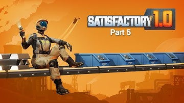 Satisfactory Playthrough Part 5  (No Commentary)