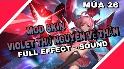 [Update8/6] Mod Skin Violet Thứ Nguyên Vệ Thần Full Hiệu Ứng -Âm Thanh 2023