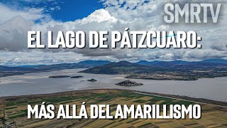 Investigaciones Michoacán | Lago de Pátzcuaro: Más allá del amarillismo | SMRTV