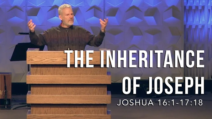 Joshua 16:1-17:18, The Inheritance Of Joseph