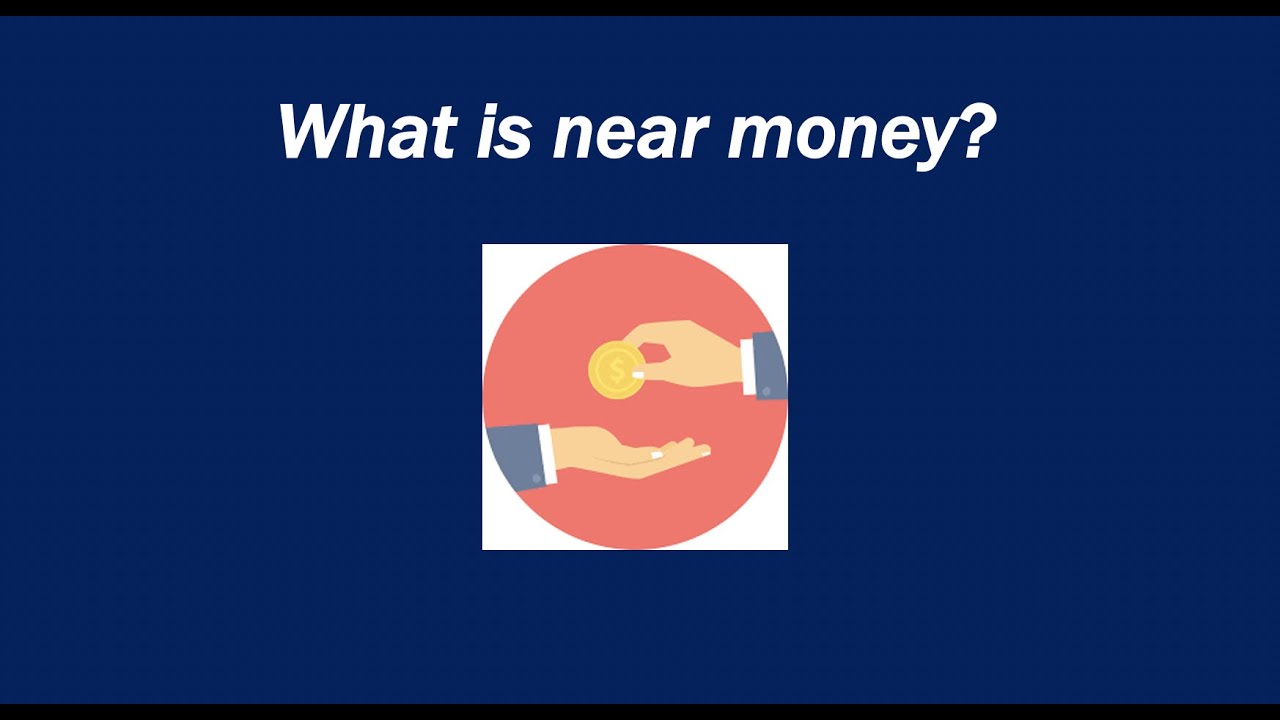 What is near money? 