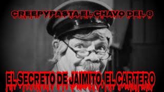 El Secreto de Jaimito El Cartero   Creepypasta el Chavo del 8