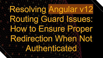 Resolving Angular v12 Routing Guard Issues: How to Ensure Proper Redirection When Not Authenticated