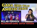 Ambyarwulan permata  kecanduan kamu jaipong version  ujang halu reaction