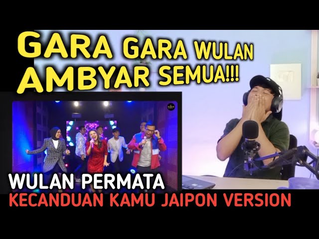 AMBYAR❗WULAN PERMATA - KECANDUAN KAMU JAIPONG VERSION | UJANG HALU REACTION class=