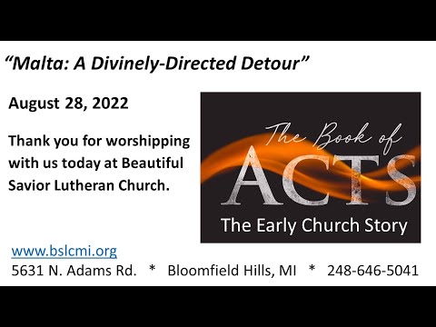 August 28, 2022 Acts: Early Church Story “Malta: A Divinely-directed Detour”