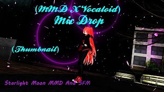 Mmd X Vocaloid Mic Drop