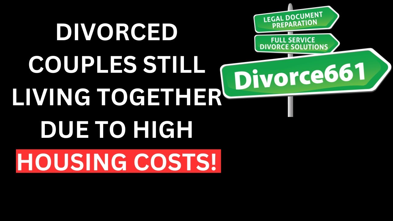 Housing Costs So High Divorced Couples Still Living Together Divorce