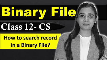 How to search record in a Binary File? | File Handling  - Binary File | CBSE Class12 - CS