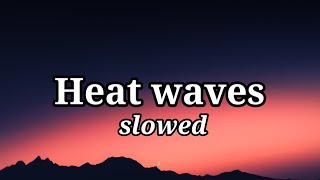 Glass Animals - Heat Waves (Slowed TikTok)(Lyrics) sometimes all i think about is you late nights