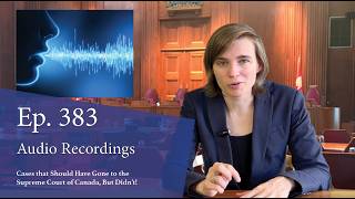 Audio Recordings Cases That Should Have Gone to the Supreme Court of Canada But Didn t