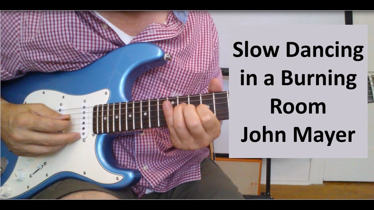 Slow Dancing In A Burning Room Guitar Lesson By John Mayer With Tab