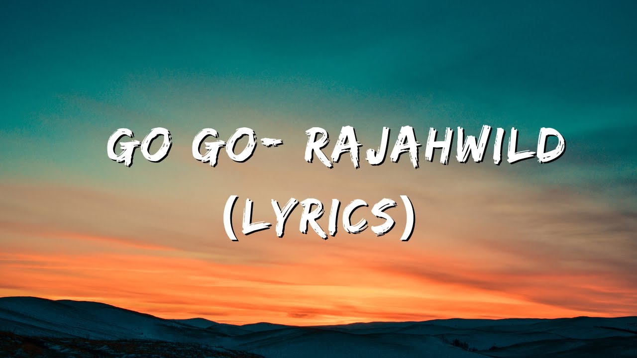 RajahWild Go go (Lyrics) YouTube