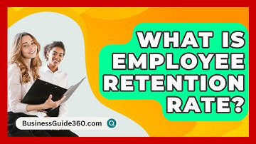 What Is Employee Retention Rate? - BusinessGuide360.com