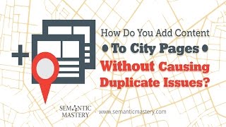 How Do You Add Content To City Pages Without Causing Duplicate Issues