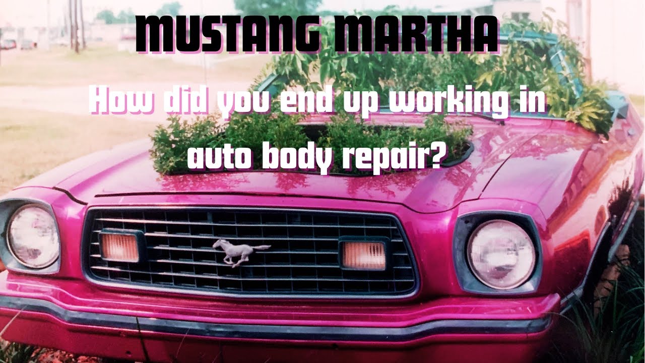 Martha Mustang question: How did you end up in auto body repair?