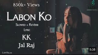 LABON KO (Slowed+Reverb) || KK Jal Raj || Lyrics Song || Sweet Music Resimi