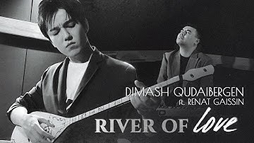 Dimash Qudaibergen ft. Renat Gaissin - RIVER OF LOVE