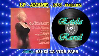 1976- Estela Raval canta :  ASI ES LA VIDA PAPA - SONIDO REMASTERIZADO DIGITAL