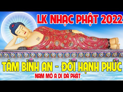 Nhạc Phật – Liên Khúc Nhạc Phật Giáo Hay Nhất CS Ân Thiên Vỹ #LK50CAKHUCPHẬT ĐẠO ĐỜI 2022#LỜIPHẬTDAY