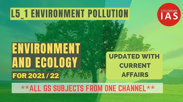 Environment Pollution | L5_1 | Environment & Ecology | UPSC