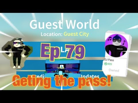 Roblox Guest World Episode 79 Geting The Dj Pass Youtube - roblox guest world gameplay