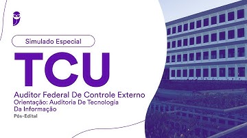 Simulado Especial TCU – Auditor Controle Externo - Auditoria de Tecnologia da Informação– Pós-Edital