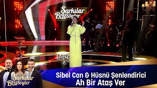 Sibel Can & Hüsnü Şenlendirici - Ah Bir Ataş Ver Resimi