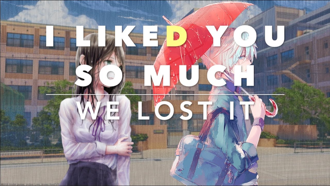 Nightcore - I Liked You So Much, We Lost It (Lyrics) Nightcore - I Liked You So Much, We Lost It (Lyrics)