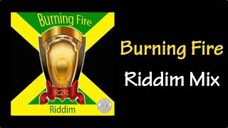 Burning Fire Riddim Mix (2007)