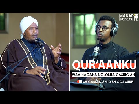 QUR AANKA IYO NOLOSHA CASRIGA AH MADARI PODCAST