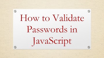 How to Validate Passwords in JavaScript