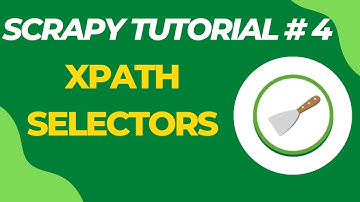 XPath Selectors - Scrapy Tutorial Series Part#4