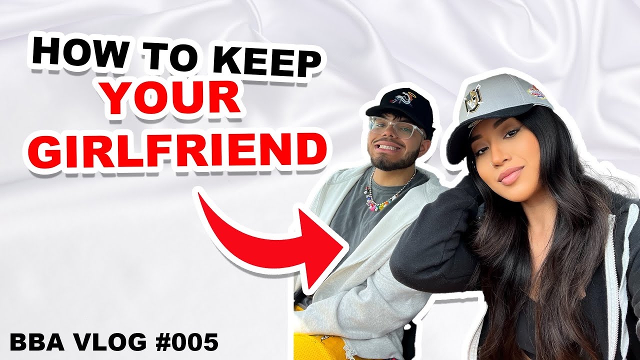 HOW TO KEEP YOUR GIRLFRIEND | BBA VLOG 005 | - YouTube