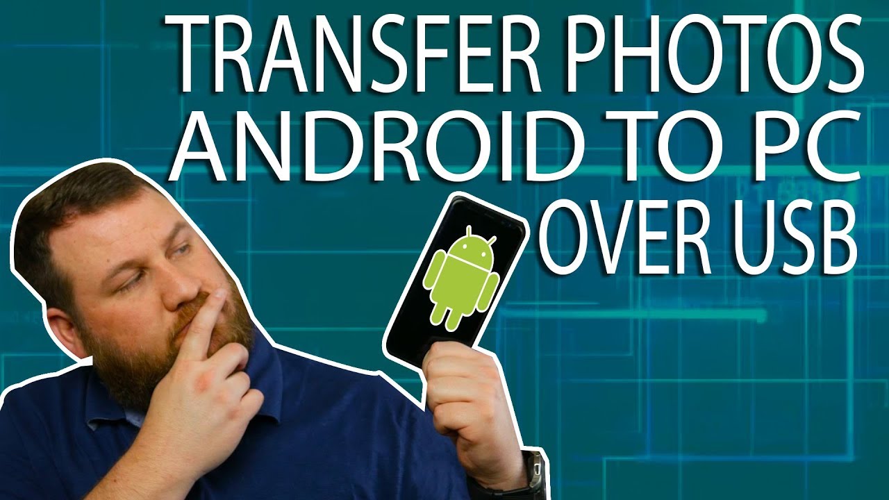 How To Transfer Photos From Android Phone Or Tablet To A Pc