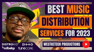 BEST MUSIC DISTRIBUTION SERVICES FOR 2023 | MUSIC INDUSTRY TIPS
