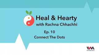 Heal & Hearty Ep. 10: Connect The Dots
