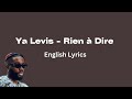 Ya Levis - Rien à Dire (English Lyrics)