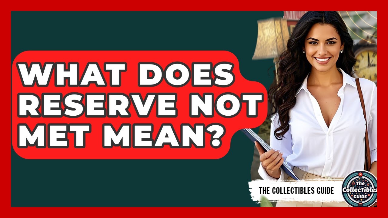 What Does Reserve Not Met Mean? - The Collectibles Guide