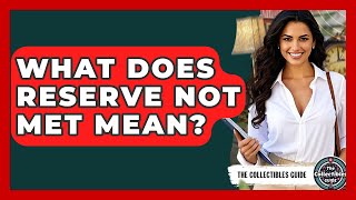 What Does Reserve Not Met Mean? - The Collectibles Guide